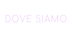 DOVE SIAMO