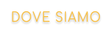 DOVE SIAMO